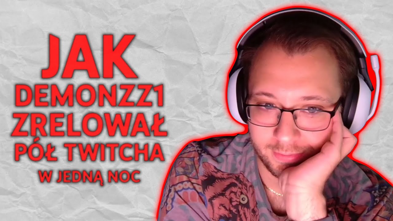 Jak demonzz1 zrelował pół Twitcha w jedną noc (Urodzinowy Drunk Stream)