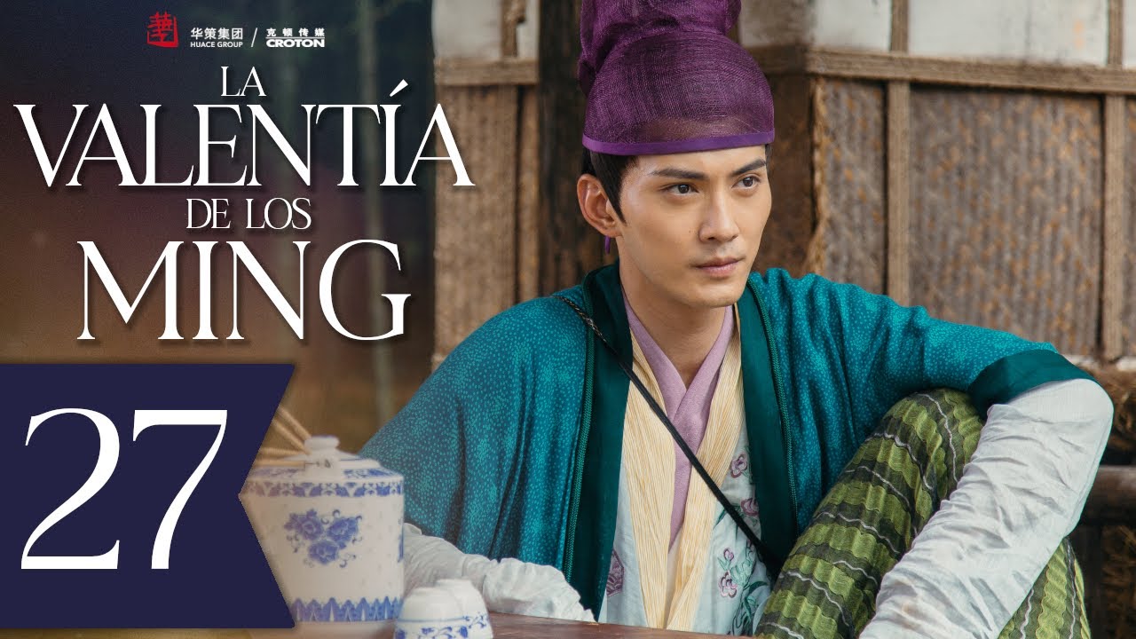 【SUB ESPAÑOL】 ▶ La Valentía de los Ming - Braveness of the Ming - 锦衣夜行  (Episodio 27)