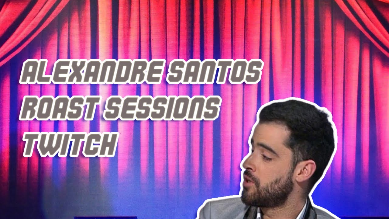Alexandre Santos Roast Sessions Na Twitch!