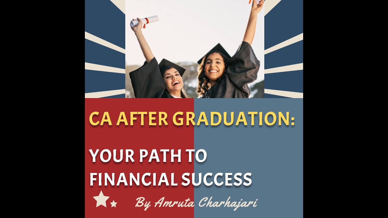CA After Graduation: Your Path to Financial Success by Amruta Charhajari