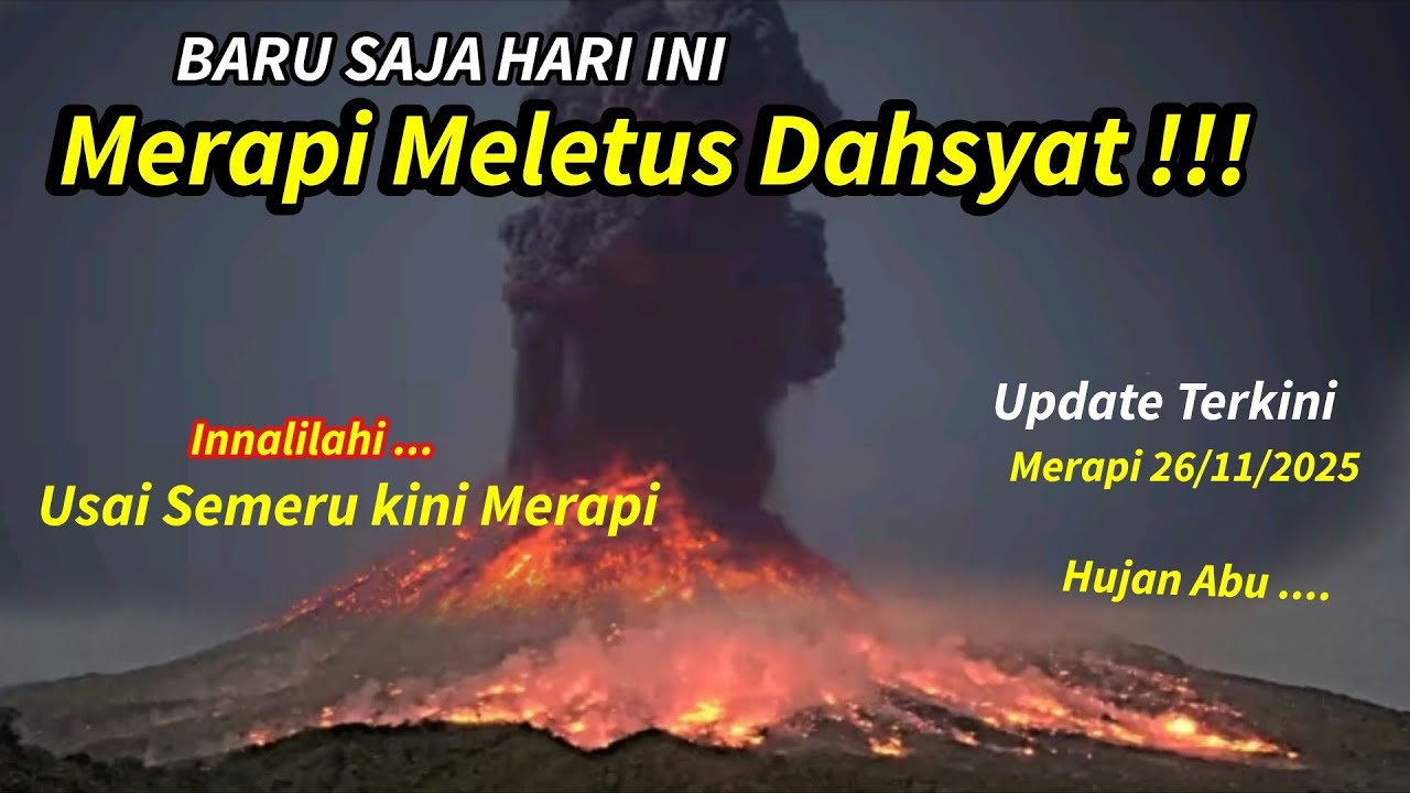 BARU SAJA HARI INI, USAI SEMERU MELETUS KINI GUNUNG MERAPI ERUPSI DAHSYAT, UPDATE MERAPI 26-11-2025