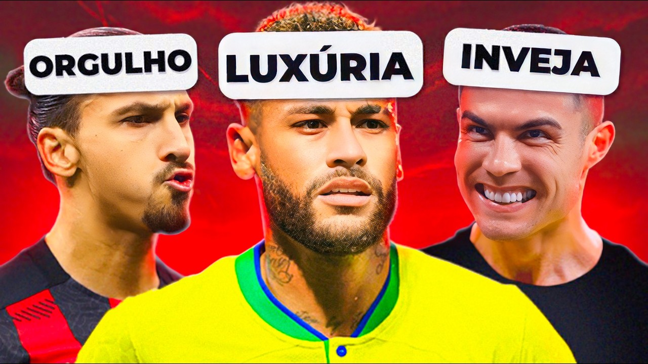 E SE OS JOGADORES DE FUTEBOL Fossem os 7 PECADOS CAPITAIS?