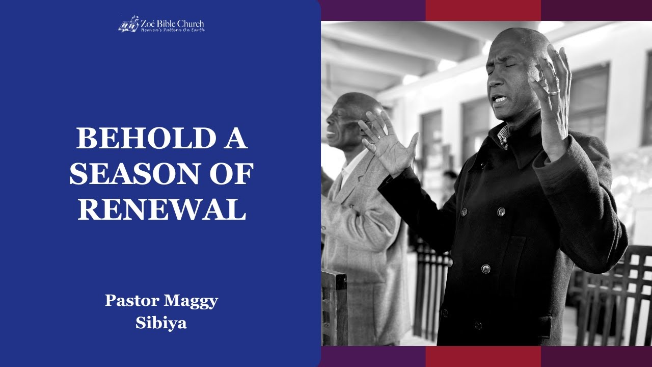 Behold A Season of Renewal | Pastor Maggy Sibiya