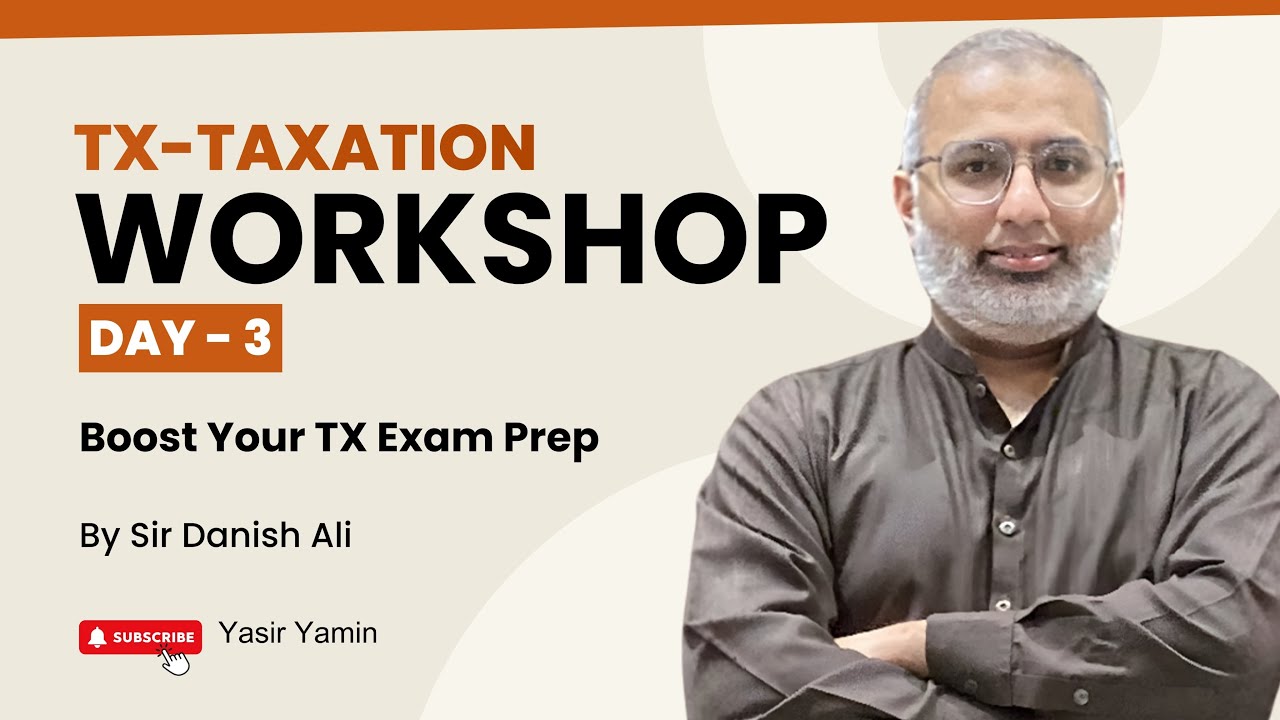 Tax Workshop Day 3 I Sir Danish Ali I ACCA I IBS I ACCAONLINE