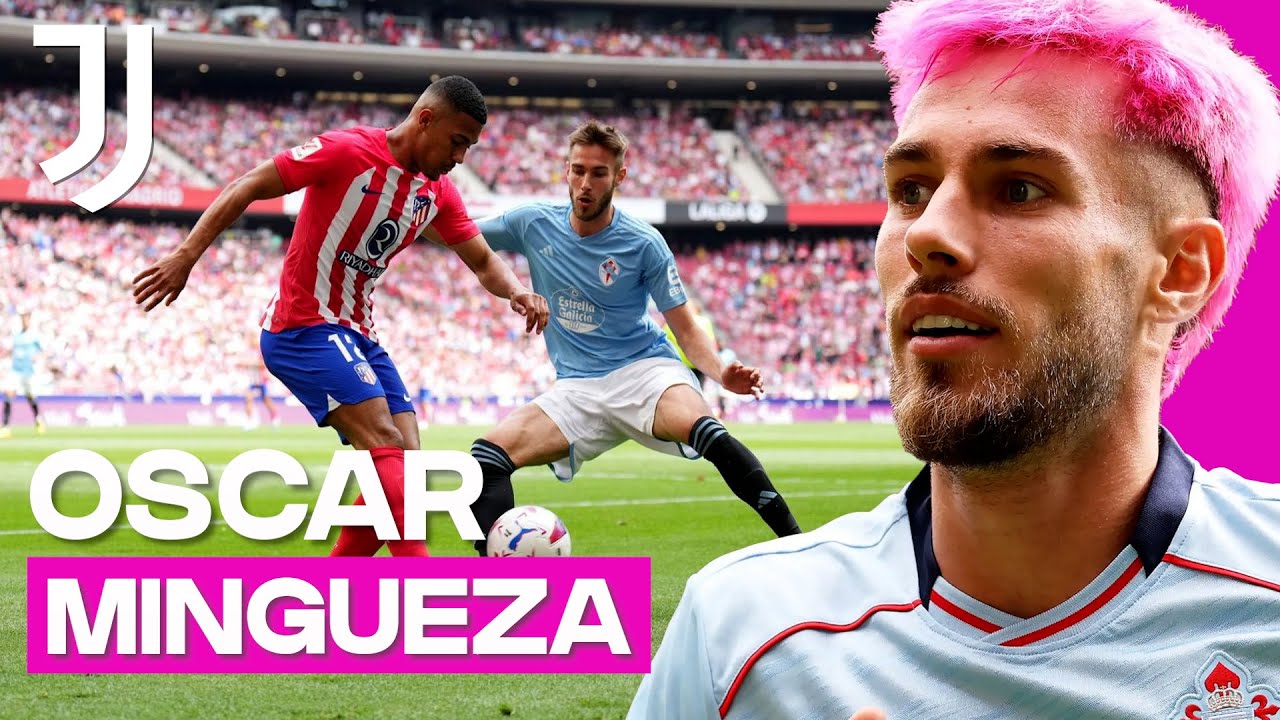 OSCAR MINGUEZA TO JUVENTUS | THE SPANISH CAMBIASO?