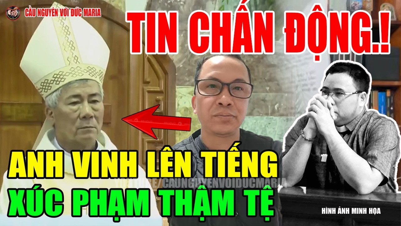 Tin Mới! Bất Ngờ Anh Vinh Lên Tiếng Xúc Phạm Thậm Tệ Đức Cha Long Lúc Này #caunguyenvoiducmaria,