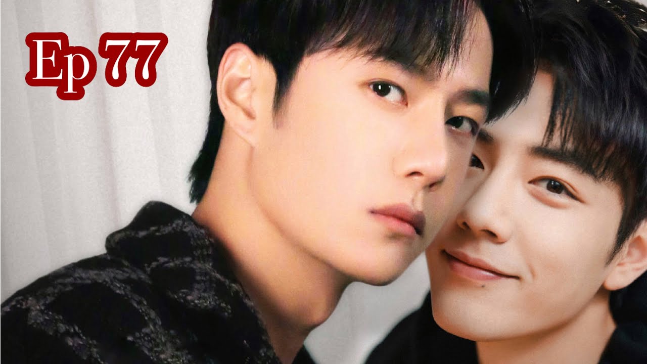 Happy QiXi day Wang Yibo Xiao Zhan Unforgettable Moment Tiktok china Ep77