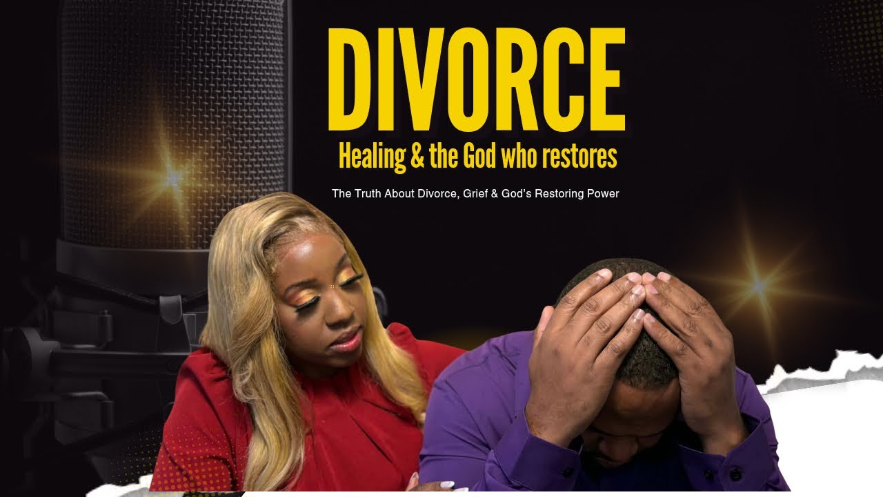 Divorce, Healing & the God who restores
