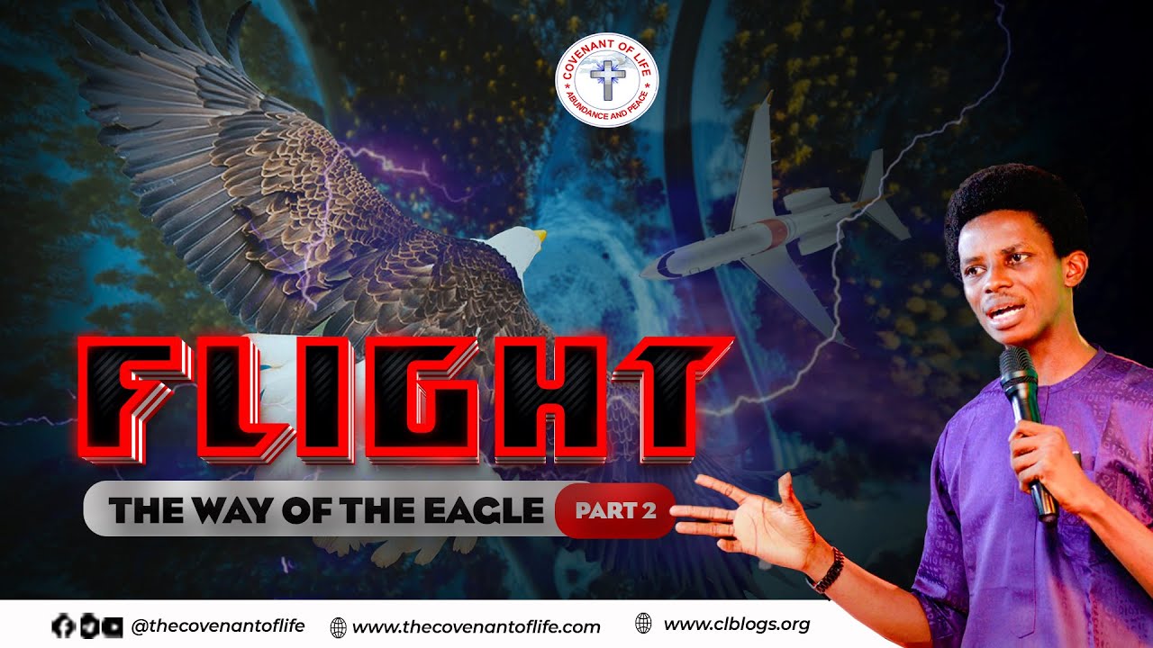 FLIGHT (THE WAY OF THE EAGLE) - PART 2  || OLUWATOBILOBA OSHUNBIYI || THE COVENANT OF LIFE