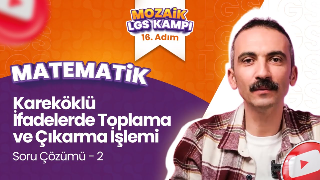 Kareköklü İf. Toplama ve Çıkarma İşlemi - Soru Çözümü 2 | LGS MATEMATİK - Mozaik LGS Kampı 16. Adım