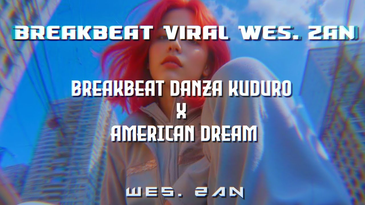 BREAKBEAT DANZA KUDURO X AMERICAN DREAM V2 _ [ RD  FT. WES ZAN ] PRIVATE!!!!!