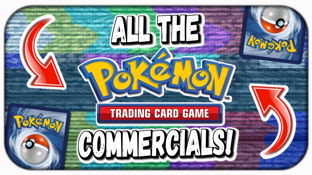 All Pokémon TCG Commercials/Trailers Compilation! (1999-2018)
