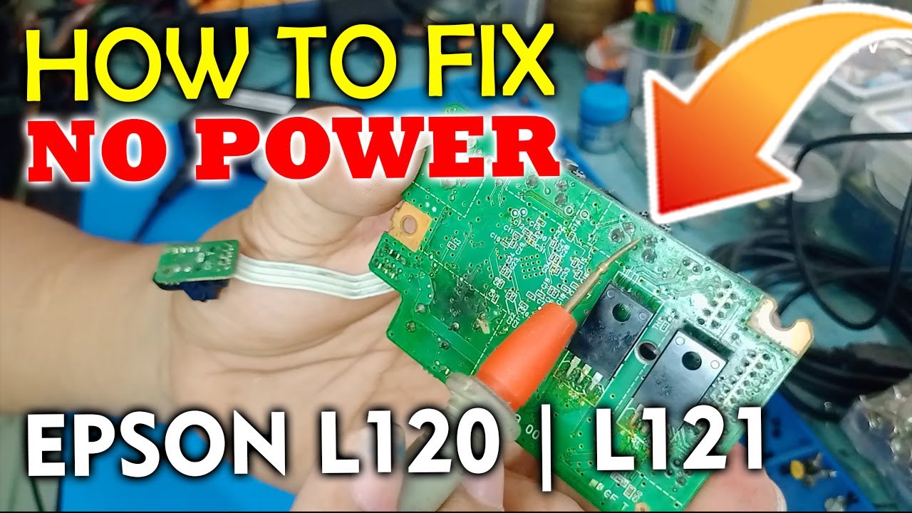 HOW TO FIX NO POWER EPSON PRINTER L120 L121 TROUBLESHOOTING AND REPAIR