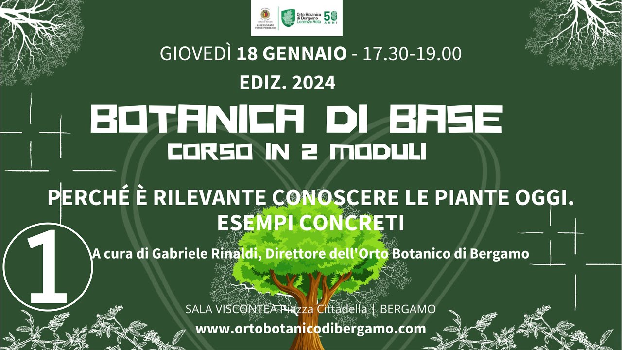 18  gen. 2024 ⎜1° incontro⎜BOTANICA DI BASE ⎜ con Gabriele Rinaldi, Dir. dell’Orto Botanico di Bg.