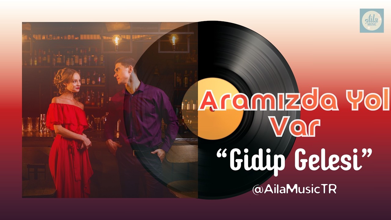 AilaMusicTr | ARAMIZDA YOL VAR | Gidip Gelesi | Türkçe Folk-Pop