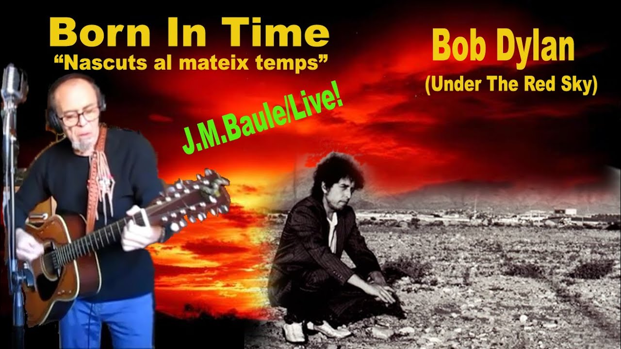 Born In Time (Bob Dylan) Versió de J.M.Baule, en Català 2026