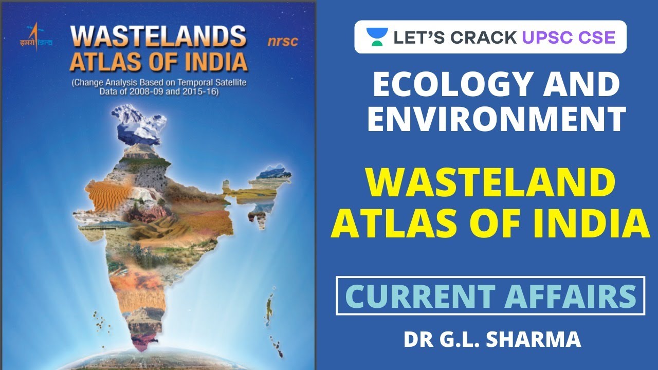 Wasteland Atlas of India - Current Affairs - Environmental and Ecology | Crack UPSC CSE/IAS