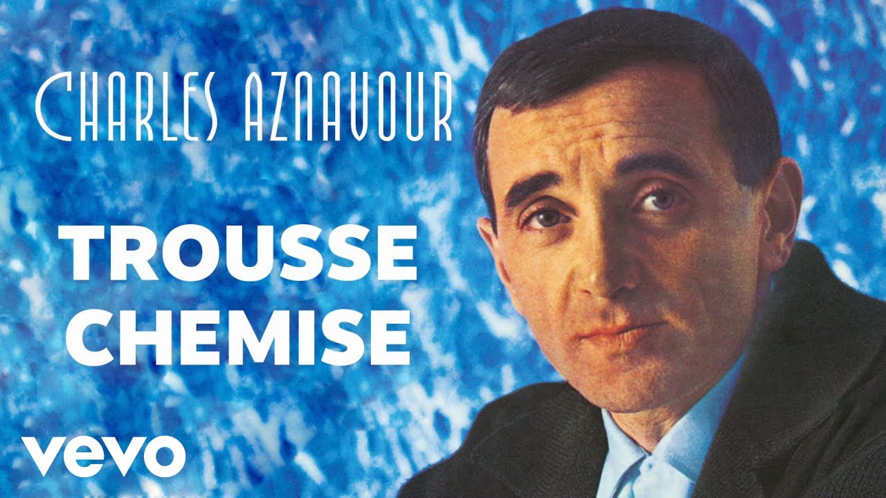 Charles Aznavour - Trousse Chemise (Audio Officiel)