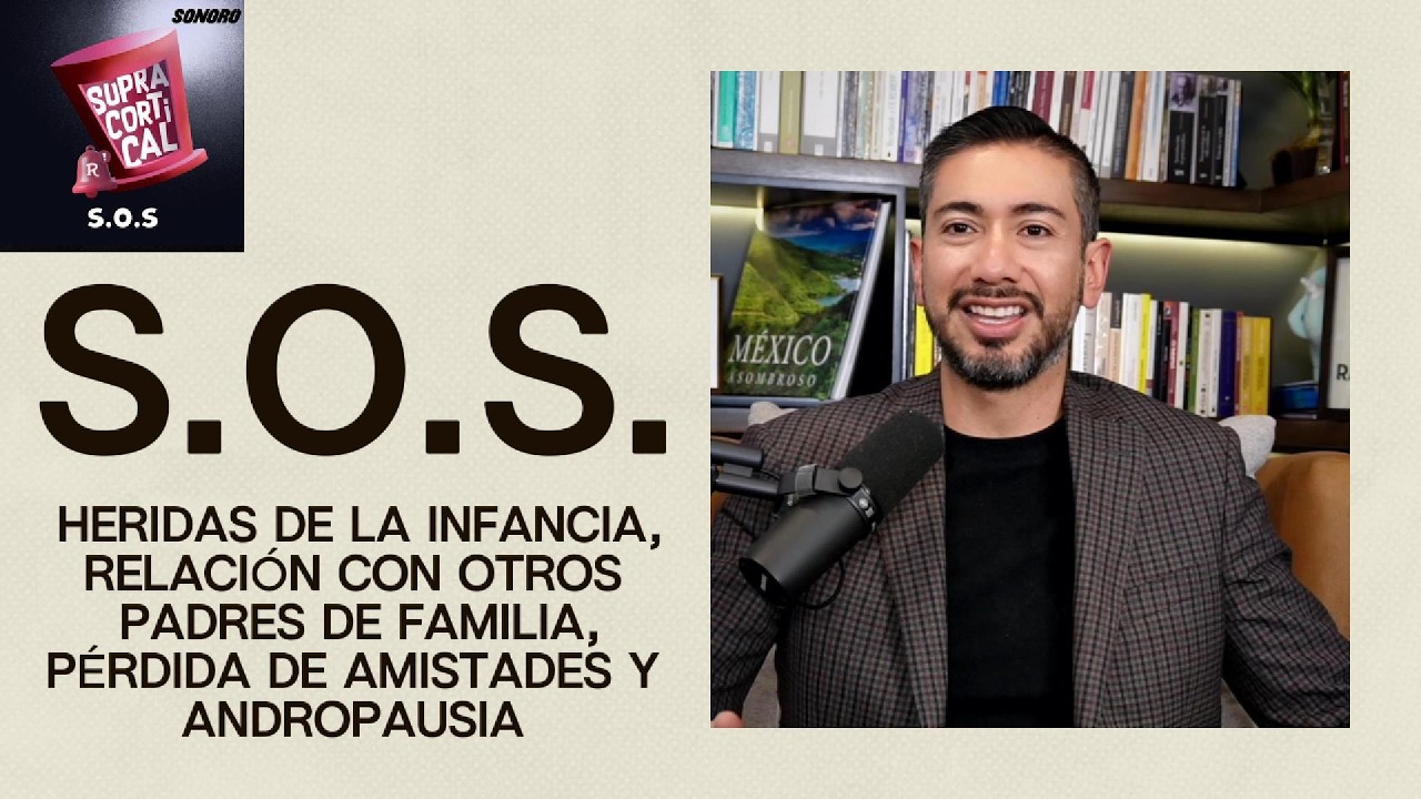 SOS-76: Heridas de la infancia, relación con otros padres, pérdida de amistades y andropausia