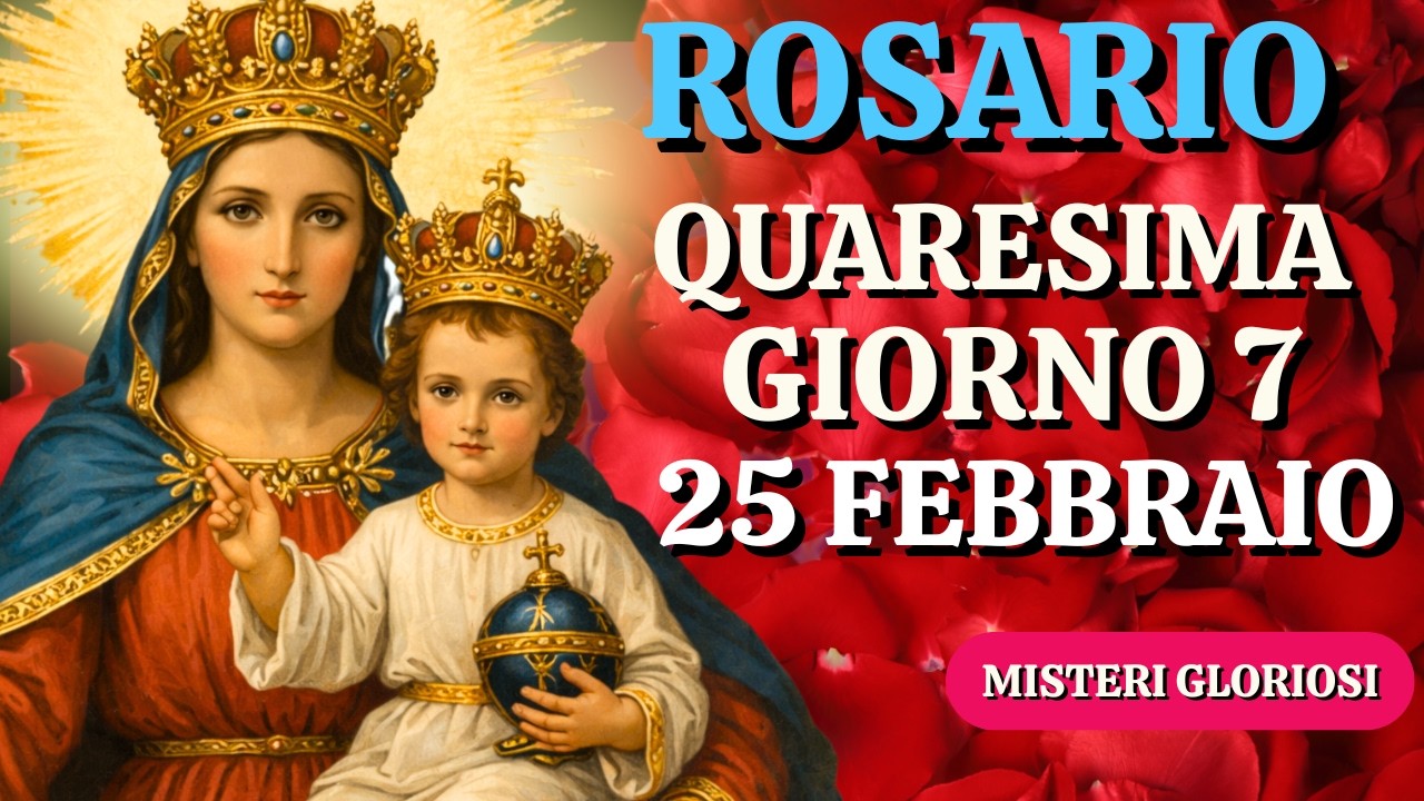 il Santo Rosario di oggi mercoledì 25.02 7giorno di Quaresima Misteri Gloriosi a Padre Pio