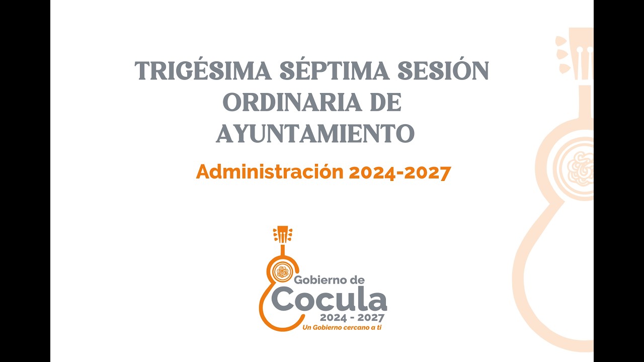 TRIGÉSIMA SÉPTIMA SESIÓN ORDINARIA DE AYUNTAMIENTO - ADMINISTRACIÓN 2024 - 2027