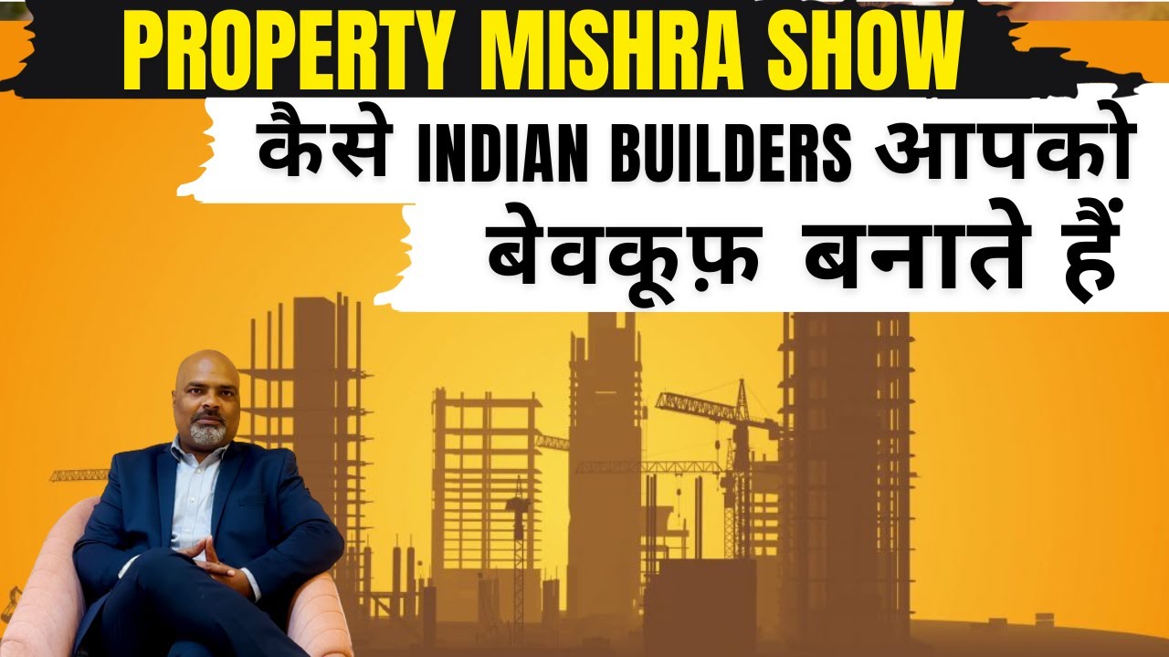 How Indian Builders SCAM Home Buyers | Property Mishra Show