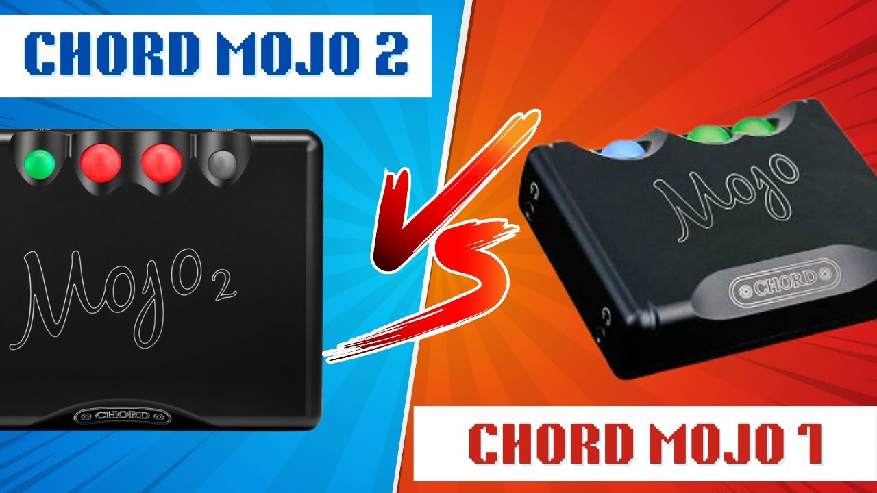 Chord Mojo 2 vs Mojo 1
