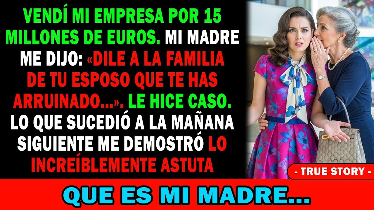 Vendí Mi Empresa Por 15M€🏢 Mi Madre   Dile A Tus Suegros Que Te Arruinaste 😱 A La Mañana Siguien