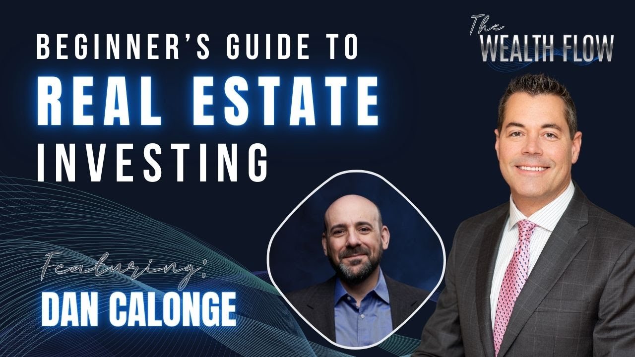 EP01: Beginner’s Guide to Real Estate Investing - Dan Calonge | The Wealth Flow #RealEstateInvesting