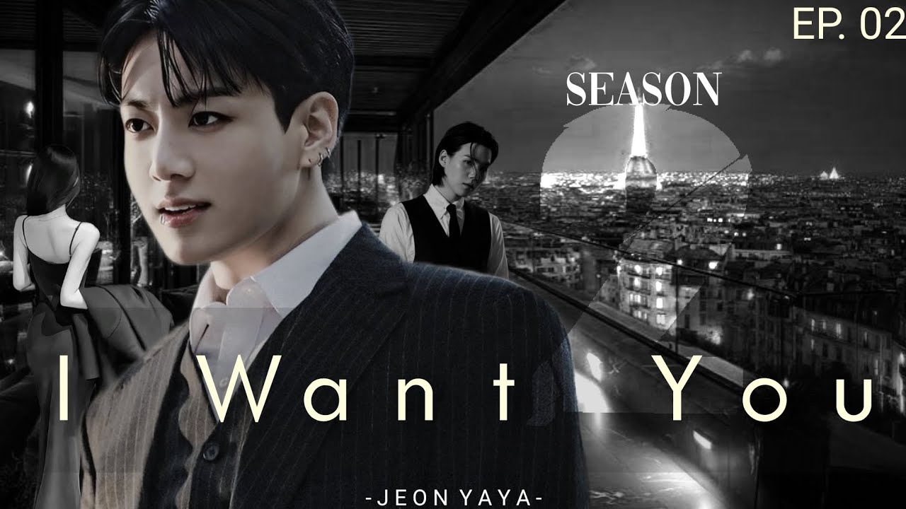 FF JUNGKOOK || I WANT YOU S2 || EP.02