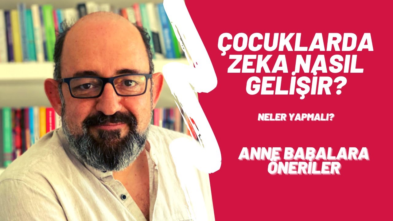 Çocuklarda Zekanın Gelişimini Nasıl Destekleyebilirsiniz? - Prof. Dr. Sinan CANAN