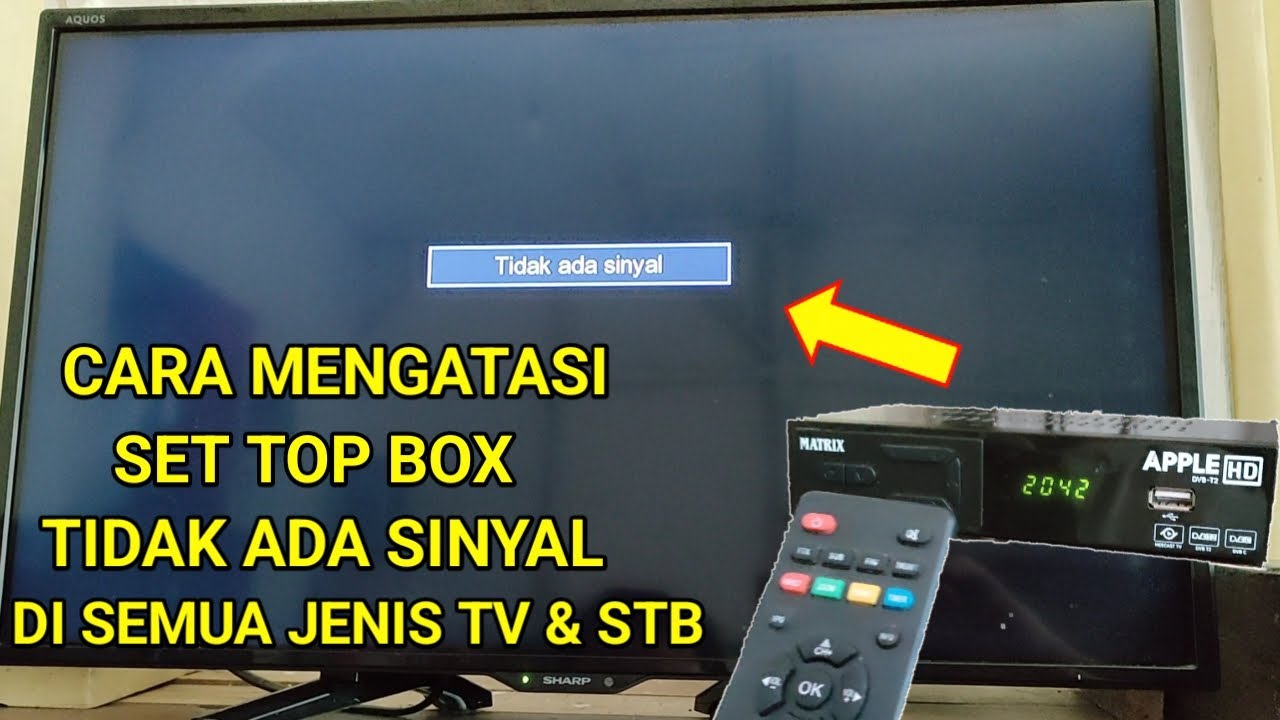CARA MENGATASI SET TOP BOX TIDAK ADA SINYAL DI SEMUA JENIS TV