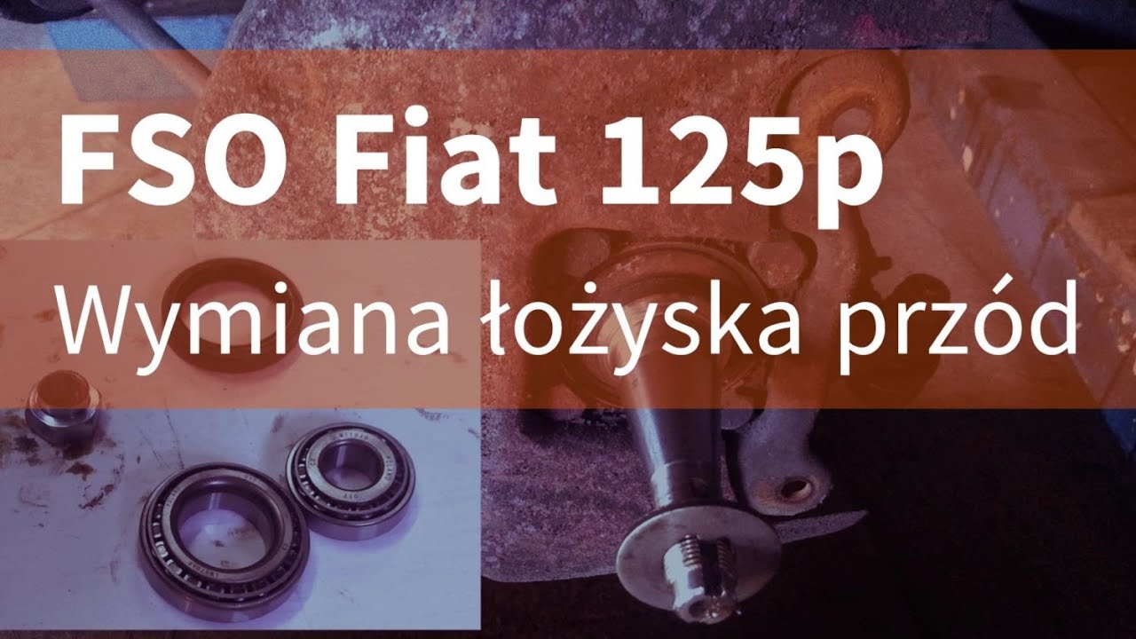 FSO Fiat 125p - Wymiana łożyska przód