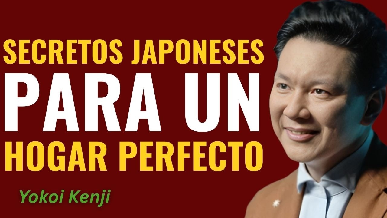 12 Hábitos Japoneses que Transformarán tu Casa en 12 Minutos || Yokoi Kenji