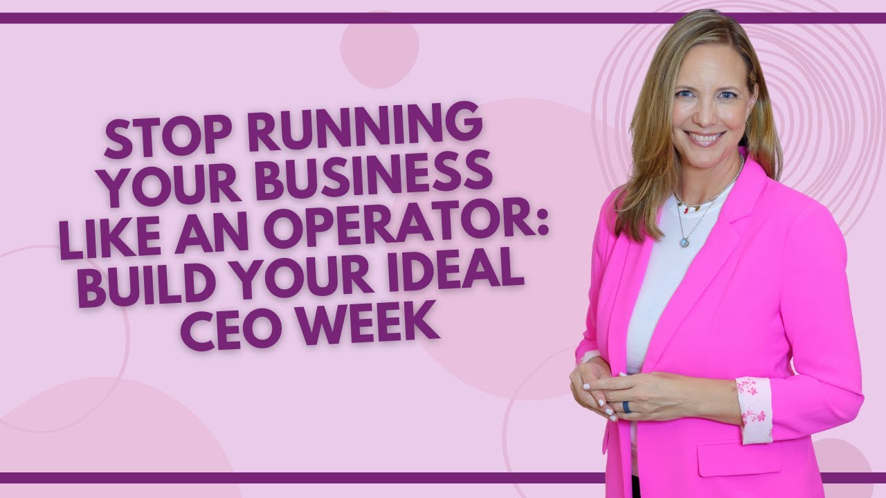 Episode 322: Stop Running Your Business Like an Operator: Build Your Ideal CEO Week
