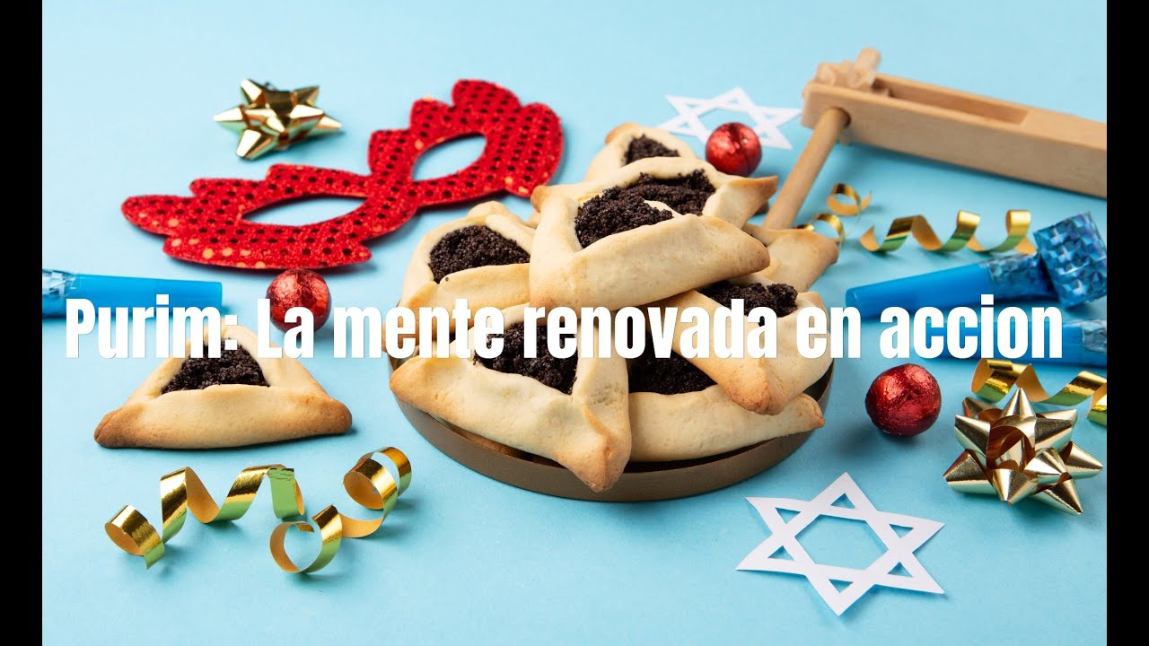 Purim: La mente renovada en accion