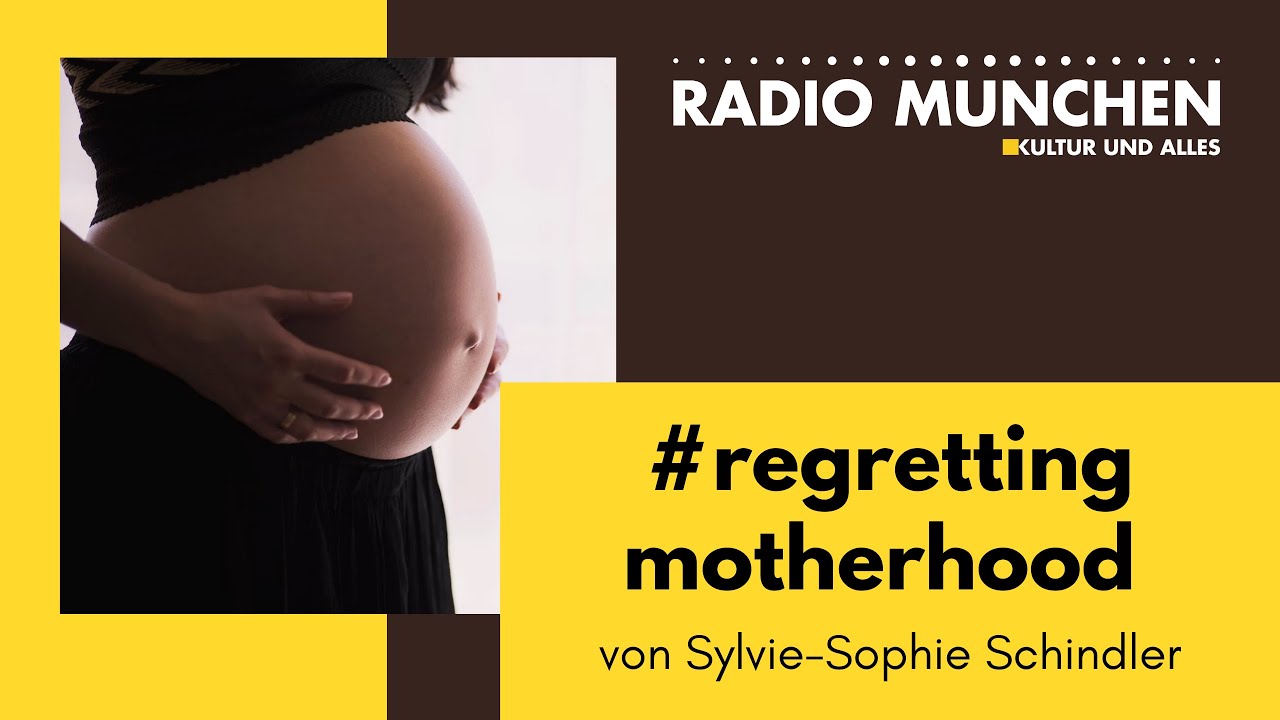 #regrettingmotherhood - Mutterschaft bereuen - von Sylvie-Sophie Schindler