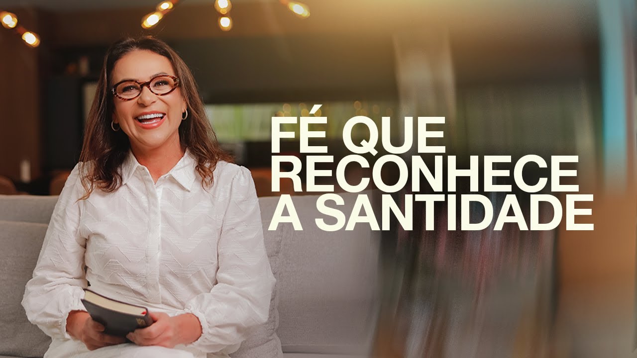 Fé que reconhece a santidade | Kelen de Paula
