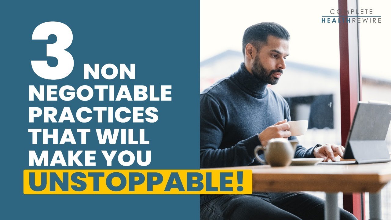 Three non negotiable practices that will make you UNSTOPPABLE!