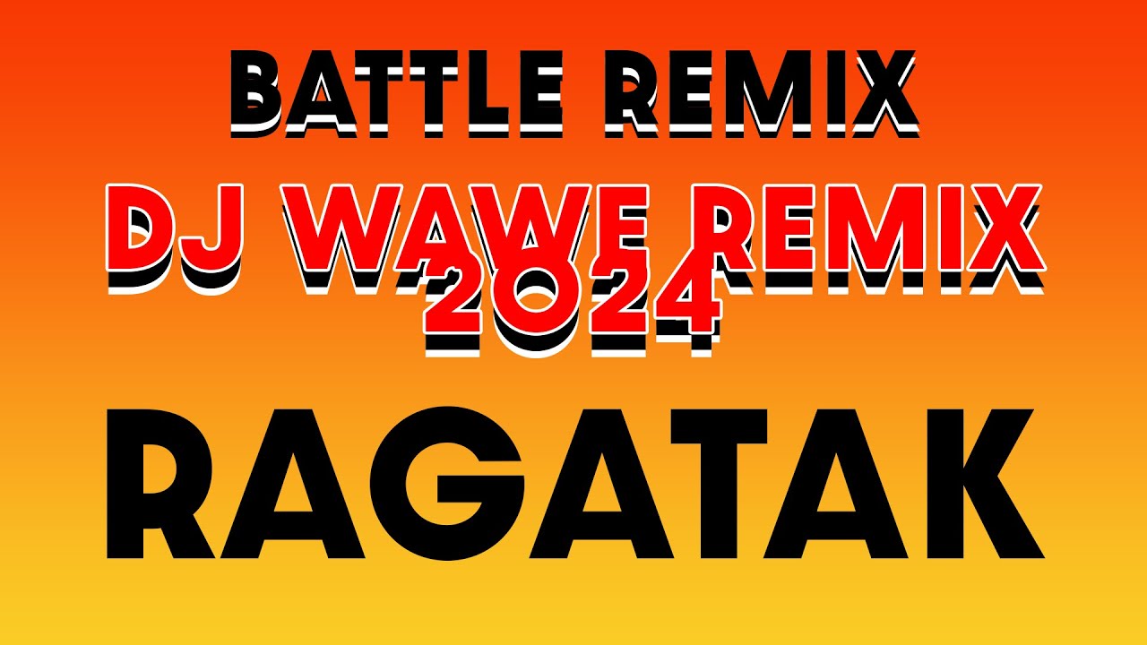 BATTLE REMIX 2024 ( DJ WAWE ) RAGATAK