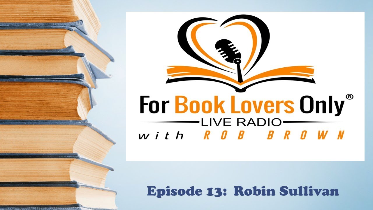 For Book Lovers Only Live Radio! Interview - Robin Sullivan