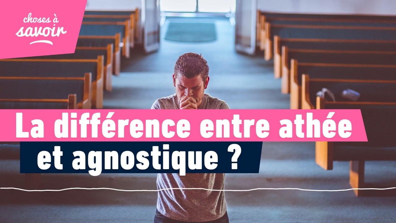 Quelle est la diff&eacute;rence entre ath&eacute;e et agnostique ?