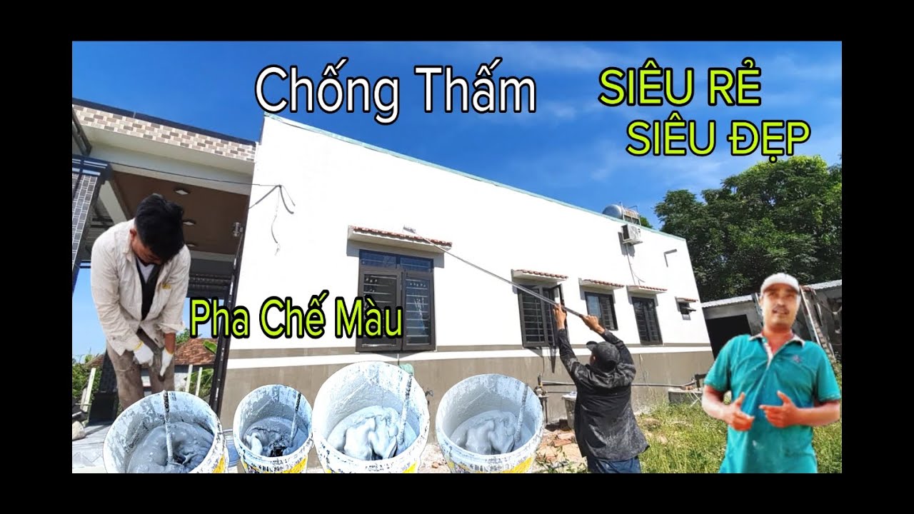 Hướng Dẫn Trực Tiếp Pha Màu Chống Thấm Tường Siêu Rẻ Siêu Đẹp