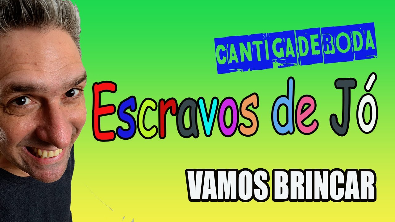 ESCRAVOS DE J&Oacute; - Cantiga de Roda