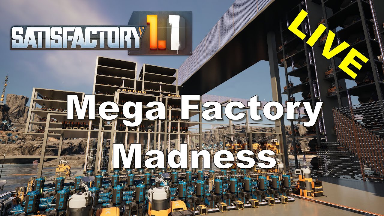 Satisfactory 1.1 - Mega Factory Madness - So many screws -  LIVE! - E16
