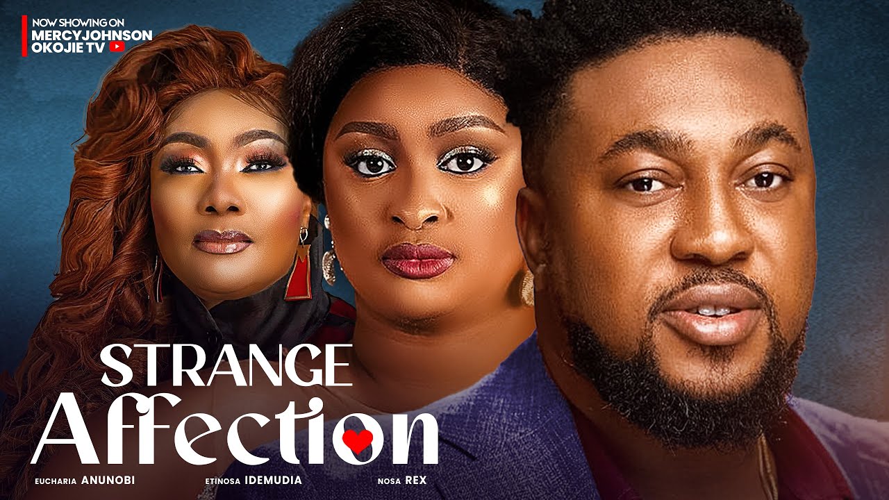 STRANGE AFFECTION (THE MOVIE)ETINOSA IDEMUDIA EUCHARIA ANUNOBI NOSA REX - 2024 LATEST NIGERIAN MOVIE