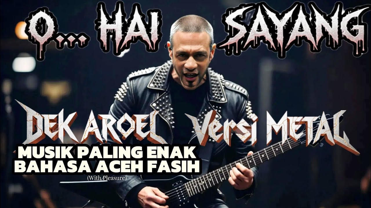 O.. HAI SAYANG - DEK AROEL versi METAL  🎶 🎸Cover by JANGEUN BAND | 🤘 🎵 Versi Metal paling GAHARRRRRR