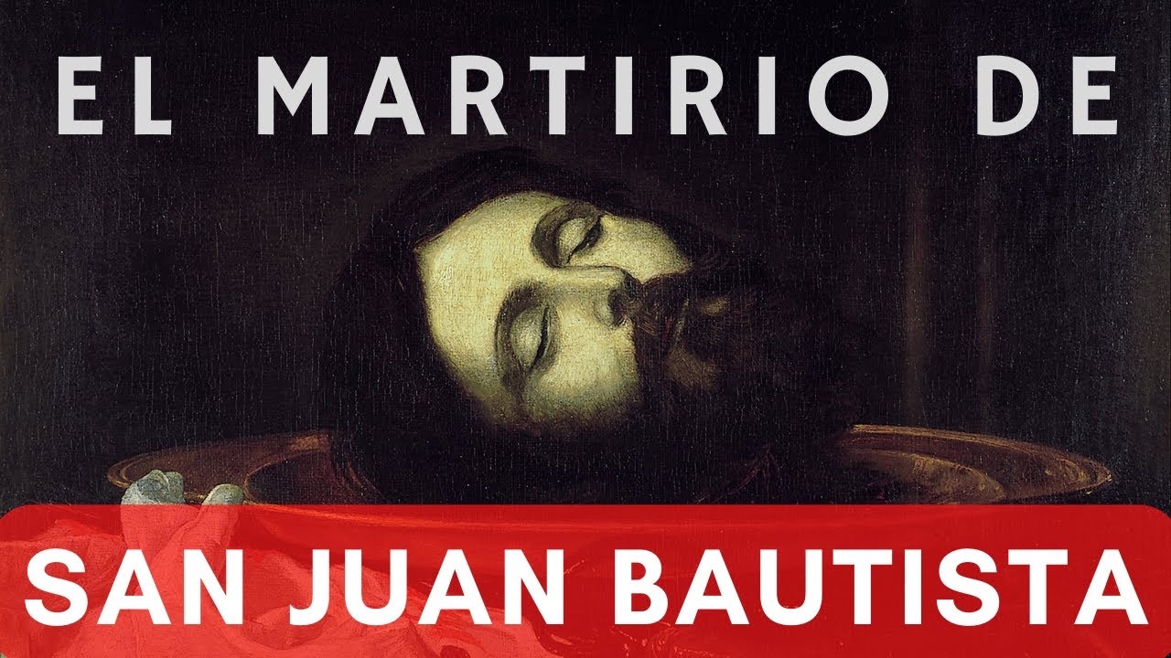 El Martirio de San Juan Bautista - Historia y Sermón de San Agustín