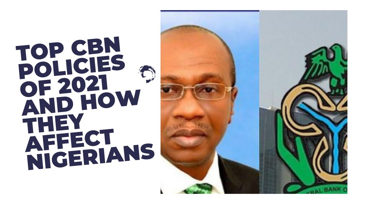 THE TOP CBN POLICIES OF 2021 AND HOW THEY AFFECT NIGERIANS