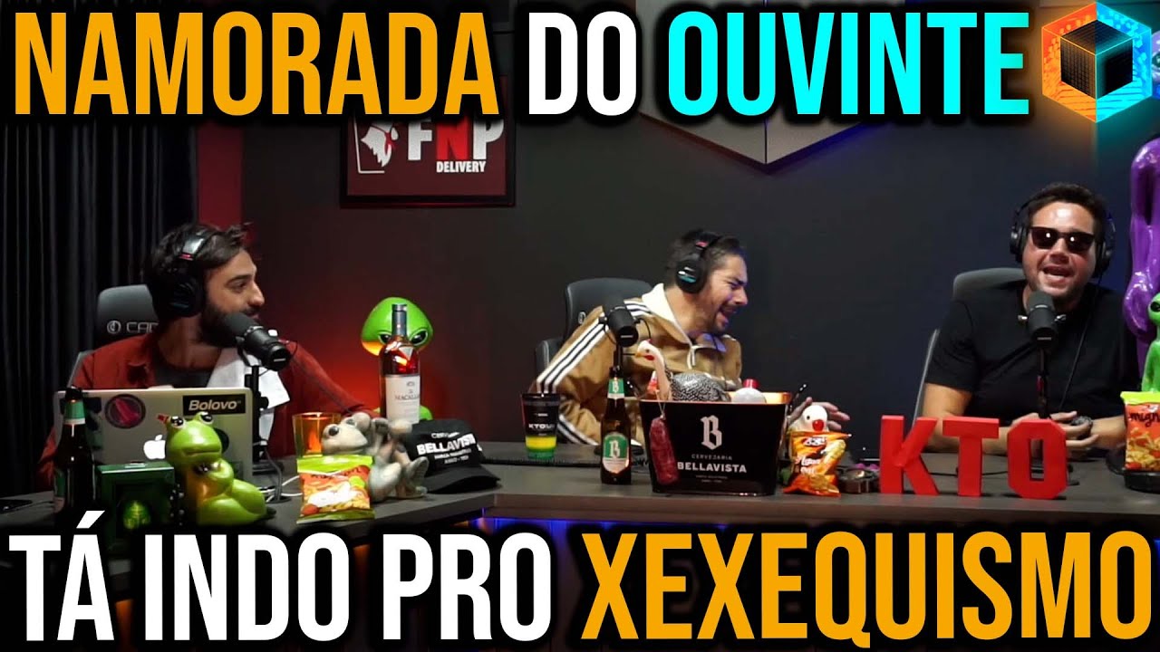 Namorada do ouvinte tá indo pro XEXEQUISMO | Cortes do Caixa Preta